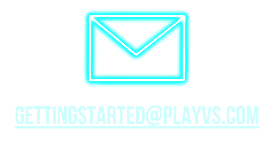 Email GettingStarted@PlayVS.com